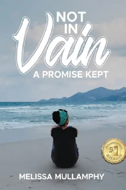 Not in Vain, A Promise Kept by Melissa Mullamphy