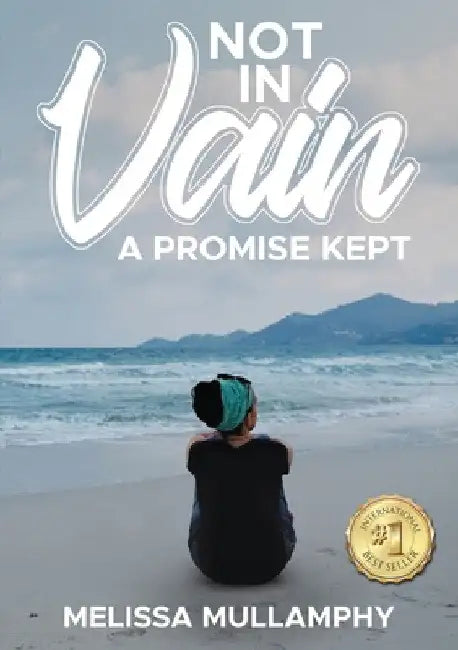 Not in Vain, A Promise Kept by Melissa Mullamphy
