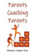Parents Coaching Parents: How Parents Can Help Each Other Improve Family Communication Skills by Dennis E. Coates