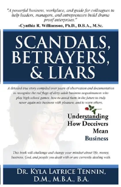 Scandals, Betrayers, & Liars: Understanding How Deceivers Mean Business by Kyla Latrice Tennin