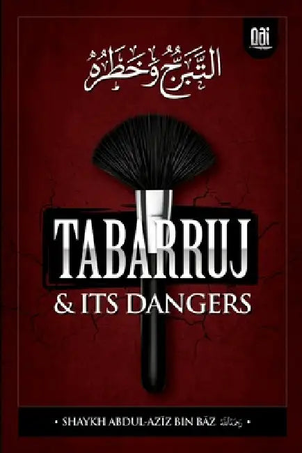 Tabarruj and It's Dangers by Shaykh Abdul-AzĪz Bin BĀz