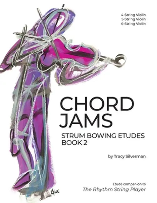 Chord Jams: Strum Bowing Etudes Book 2, 4-6 String Violin by Tracy S. Silverman