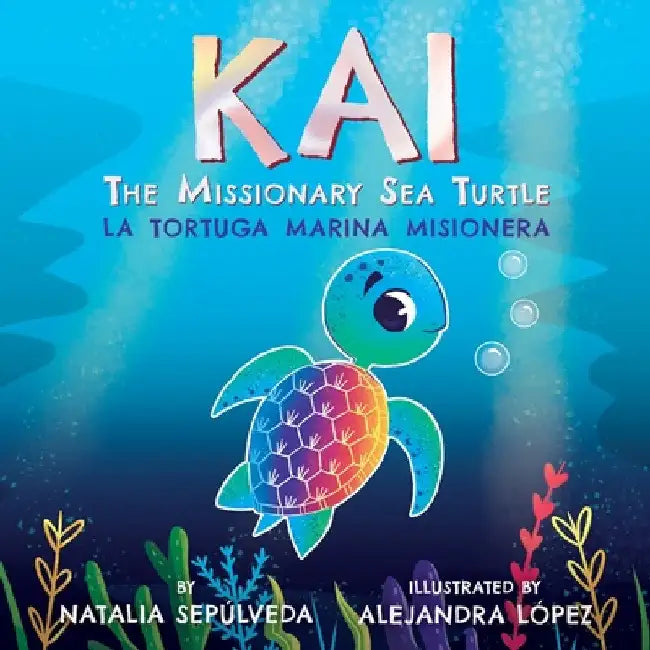 Kai The Missionary Sea Turtle Kai la tortuga marina misionera by Natalia Sepulveda