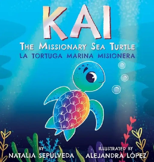 Kai The Missionary Sea Turtle Kai la tortuga marina misionera by Natalia Sepulveda