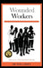 Wounded Workers: Tales from a Working Man's Shrink by Bob Larsen