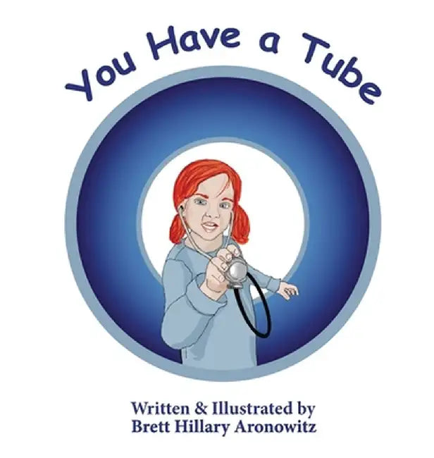 You Have A Tube by Brett Hillary Aronowitz