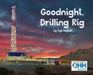 Goodnight, Drilling Rig by Kyle Wagner