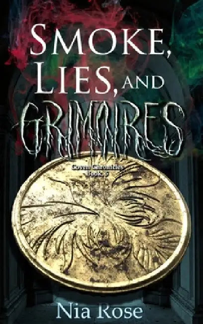 Smoke, Lies, and Grimoires by Nia Rose