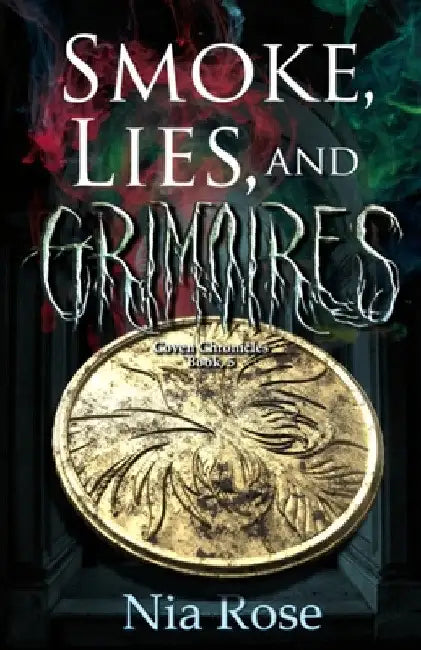 Smoke, Lies, and Grimoires by Nia Rose