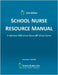 SCHOOL NURSE RESOURCE MANUAL 11th Edition by Levasseur, Suzanne