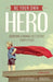 Be Your Own Hero by Catherine L. Owens
