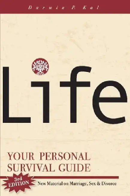Life: Your Personal Survival Guide by Darwin P. Kal