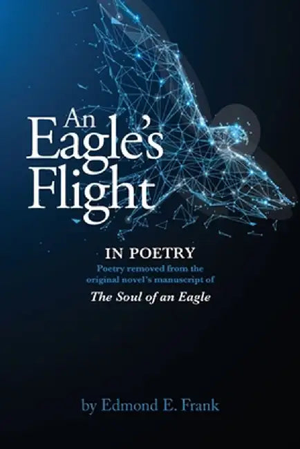 An Eagle's Flight In POETRY by Edmond E. Frank