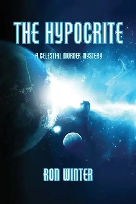 The Hypocrite: A Celestial Murder Mystery by Ronald Winter