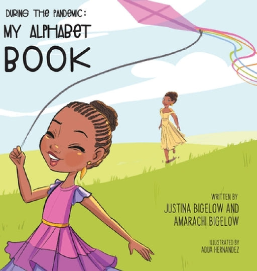During the Pandemic: My Alphabet Book by Justina Bigelow, Amarachi Bigelow