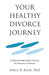 Your Healthy Divorce Journey by Erica R. Ellis