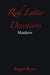 Red Letter Devotions: Matthew by Roger R. Ryan