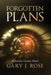 Forgotten Plans by Gary J. Rose
