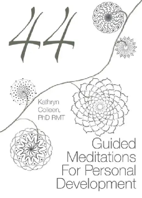 44 Guided Meditations For Personal Development by Rmt Kathryn Colleen
