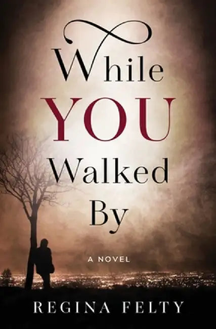 While You Walked By by Regina Felty