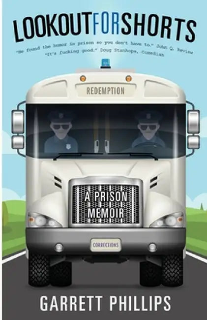 Lookout For Shorts: A Prison Memoir by Garrett Phillips