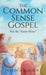 The Common Sense Gospel: Not By Faith Alone by George Burdick