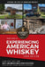 Whiskey Lore's Travel Guide to Experiencing American Whiskey: 2026 Edition by Drew Hannush