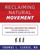 Reclaiming Natural Movement: Practical and effective therapy for ataxic movements due to neurodegenerative disorders and other causes by Thomas L. Clouse