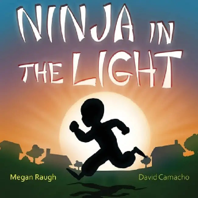 Ninja in the Light by Megan Raugh
