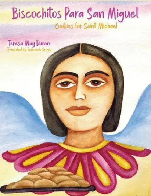 Biscochitos para San Miguel: Cookies for Saint Michael by Teresa May Duran