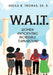 W.A.I.T.: Women Anticipating Incredible Turnaround by Sheila Thomas