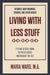 Living With Less Stuff: It's Time to Scale Down, Get Rid of Excess, and Organize the Rest by Maria Ward