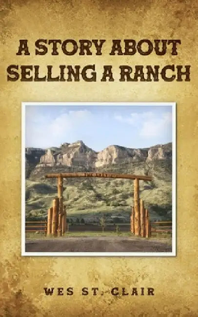 A Story about Selling a Ranch by Wes St Clair