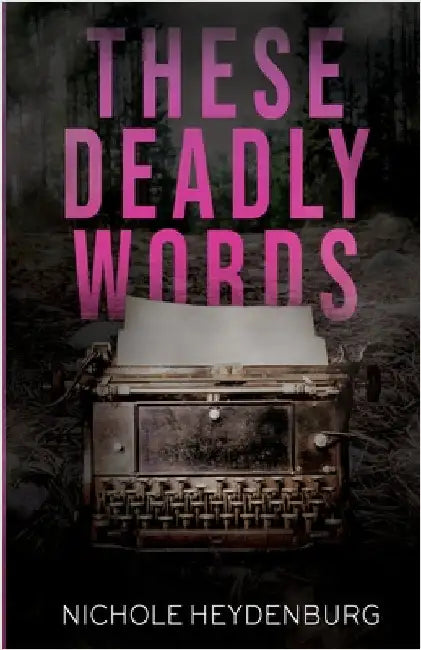 These Deadly Words by Heydenburg, Nichole