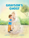 Grayson's Ghost: LDS Baptism Gift For Boys (About The Holy Ghost) by Rayden Rose
