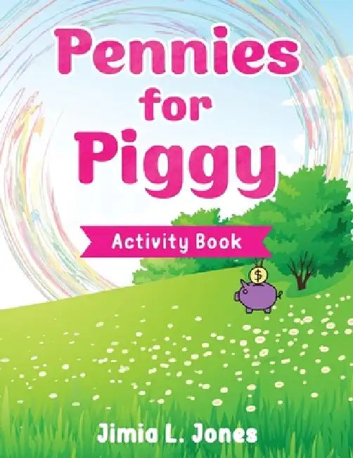 Pennies for Piggy Activity Book by Jimia L. Jones