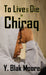 To Live and Die in Chiraq by Y. Blak Moore