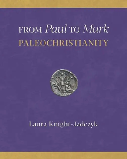 From Paul to Mark: PaleoChristianity by Laura Knight-Jadczyk
