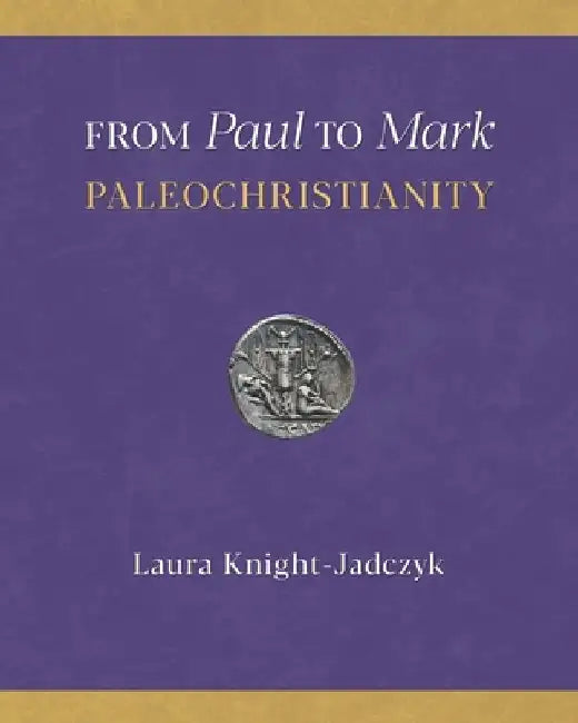 From Paul to Mark: PaleoChristianity by Laura Knight-Jadczyk