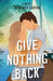 Give Nothing Back by Heather Garvin