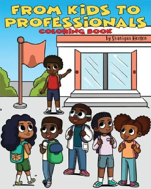 From Kids to Professionals Coloring Book by Shaniqua Horton