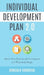 Individual Development Plan 2.0: Master Your Professional Development in 4 Practical Steps by Gonzalo Cordova