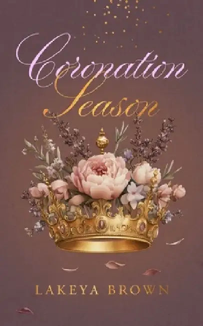 Coronation Season by Lakeya Brown