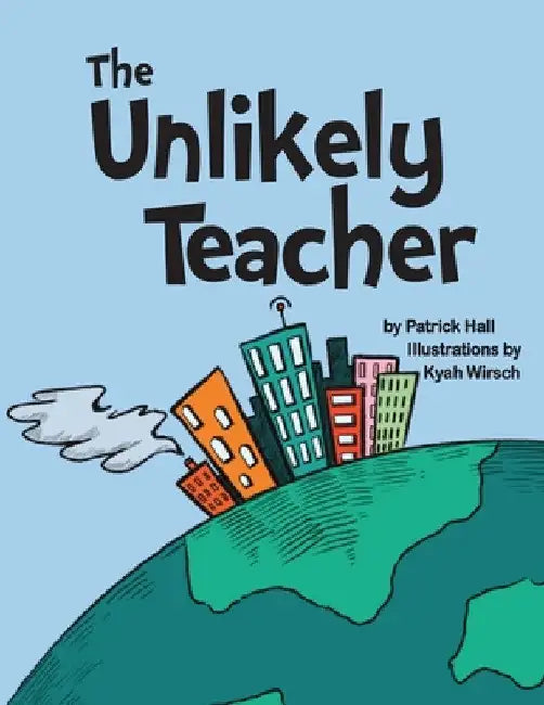 The Unlikely Teacher by Patrick Hall