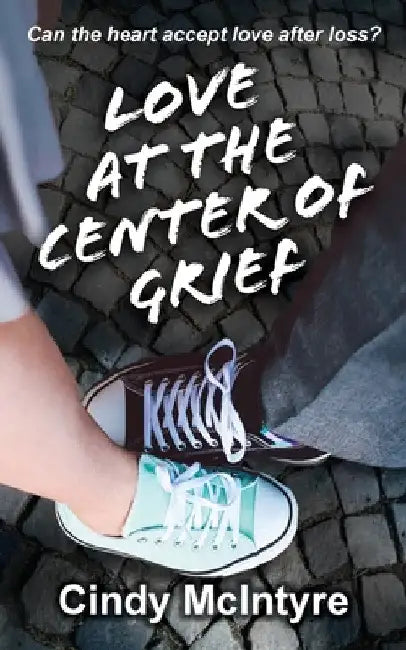 Love at the Center of Grief by Cindy McIntyre