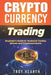 Cryptocurrency Trading: Beginners Guide to Buying and Selling Bitcoin and Cryptocurrencies by Troy Hearth