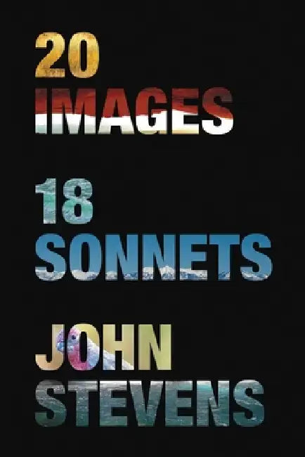 20 Images, 18 Sonnets by John G. Stevens