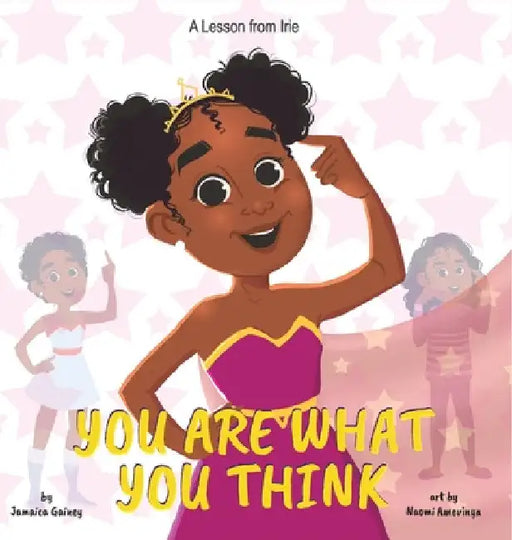 You Are What You Think: A Lesson from Irie by Jamaica Gainey