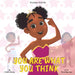 You Are What You Think: A Lesson from Irie by Jamaica Gainey