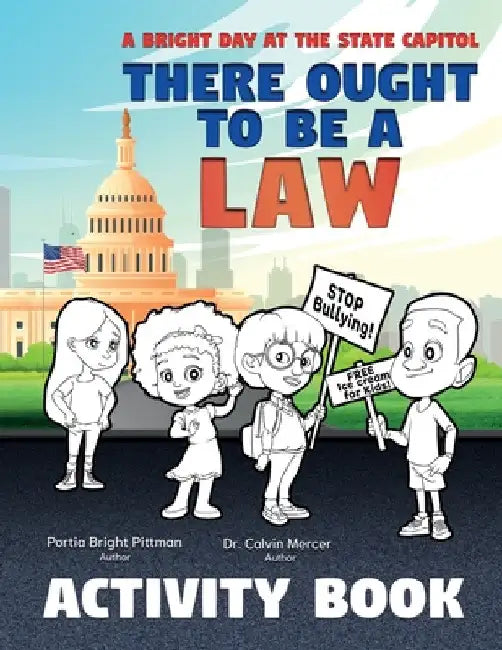 There Ought to Be a Law (Activity Book); A Bright Day at the State Capitol by Portia Bright Pittman